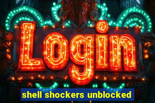 shell shockers unblocked